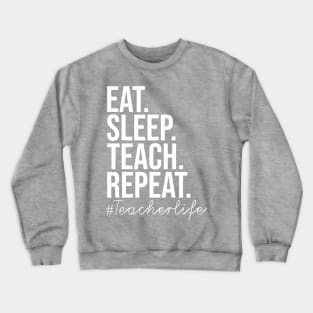 Eat Sleep Teach Repeat Crewneck Sweatshirt